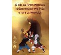 O Que As Artes Marciais Podem Ensinar Para Vida E Negócios