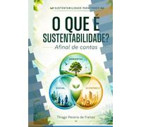 O QUE É A SUSTENTABILIDADE?: Afinal de Contas (SUSTENTABILIDADE PARA TODOS)