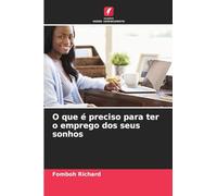 O que é preciso para ter o emprego dos seus sonhos