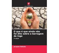 O que é que ainda não foi dito sobre a barragem de Inga: 2ª edição