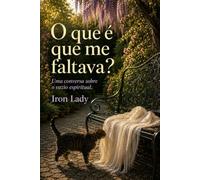 O QUE É QUE ME FALTAVA?: Uma conversa sobre o vazio espiritual (PENSA, MEU)