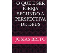 O QUE E SER IGREJA SEGUNDO A PESPECTIVA DE DEUS