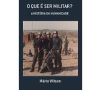 O Que É Ser Militar? (ebook)
