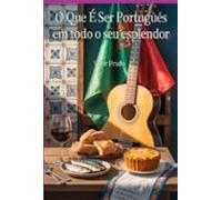 O Que É Ser Português Em Todo O Seu Esplendor (ebook)