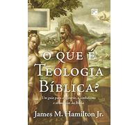 O que É Teologia Bíblica? Um Guia Para a História, o Simbolismo e os Modelos da Bíblia