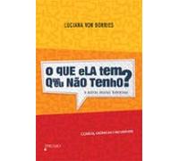 O Que Ela Tem Que Eu Não Tenho? E Outras Neuras Femininas (ebook)