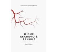 O Que Escrevo É Sangue (ebook)
