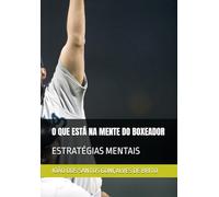 O QUE ESTÁ NA MENTE DO BOXEADOR: ESTRATÉGIAS MENTAIS