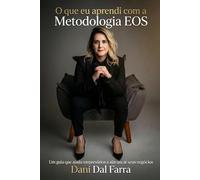 O que eu aprendi com a Metodologia EOS: Um guia que ajuda empresários a alavancar seus negócios