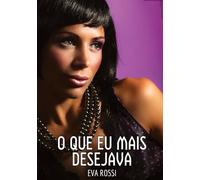 O que eu mais desejava: Contos de Sexo Explícito para Adultos: 245