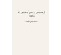 O que eu quero que você saiba: Minha gravidez