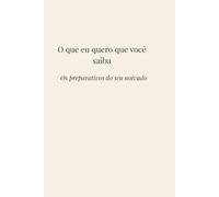 O que eu quero que você saiba: Os preparativos do seu noivado