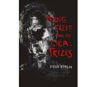 O Que Fazer Com As Cicatrizes