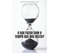 O QUE FAZER COM O TEMPO QUE NOS RESTA?