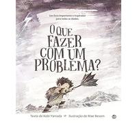 O que fazer com um problema?: Livro de histórias