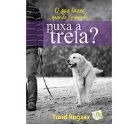 O que fazer quando o meu cão... puxa a trela? (SIN COLECCION)