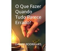 O Que Fazer Quando Tudo Parece Errado?