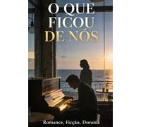 O Que Ficou De Nós: Dorama Fiction