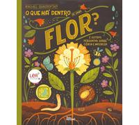 O Que Há Dentro de Uma Flor?: E outras Perguntas Sobre Ciência e Natureza (Lilliput)
