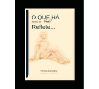 O que há dentro de você? Reflete...