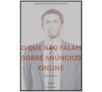 O Que Não Falam Sobre Anúncios Online (ebook)