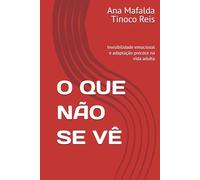 O QUE NÃO SE VÊ: Invisibilidade emocional e adaptação precoce na vida adulta