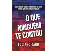 O que ninguém te contou: O guia financeiro essencial para imigrantes que querem parar de sobreviver e começar a prosperar