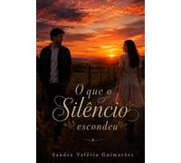 O que o Silêncio escondeu: Onde o amor fala mais baixo que o orgulho