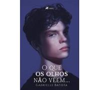 O Que Os Olhos Não Veem... (ebook)