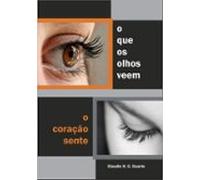 O Que Os Olhos Veem O Coração Sente (ebook)