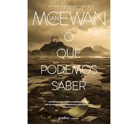 O QUE PODEMOS SABER (Obras de Ian Mcewan)