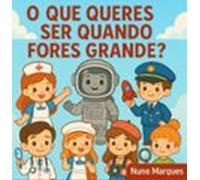 O Que Queres Ser Quando Fores Grande? (ebook)