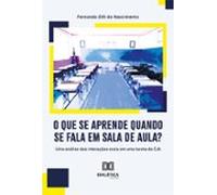 O Que Se Aprende Quando Se Fala Em Sala De Aula? (ebook)