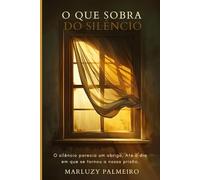 O QUE SOBRA DO SILÊNCIO: Quando o silêncio vira herança - e contar a verdade vira libertação