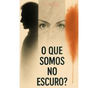 O que somos no escuro?