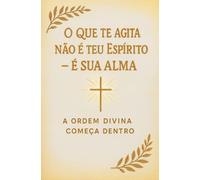 O Que Te Agita Não É Teu Espírito - É Sua Alma