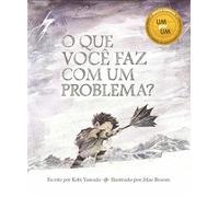 O que Você faz com um Problema?