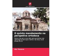 O quinto mandamento na perspetiva ortodoxa: Honra o teu pai e a tua mãe, para que tenhas uma vida longa na terra que o Senhor, teu Deus, te dá (Êxodo 20,12)