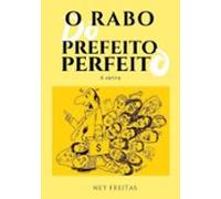 O Rabo Do Prefeito Perfeito (ebook)