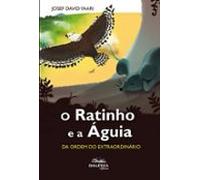 O Ratinho E A Águia: Da Ordem Do Extraordinário (ebook)