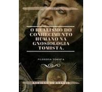 O Realismo Do Conhecimento Humano Na Gnosiologia Tomista. (ebook)