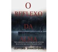 O Reflexo Da Alma (ebook)