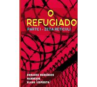 O Refugiado: Parte I - Zeta Reticuli (Bastidores da Vida Espiritual - Romances Mediúnicos sobre Ciência, Política e Espiritalidade)