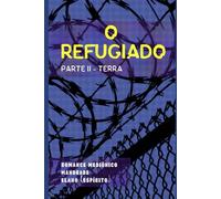 O Refugiado: Parte II: Terra (Bastidores da Vida Espiritual - Romances Mediúnicos sobre Ciência, Política e Espiritalidade)