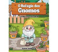 O Refúgio dos Gnomos: Livro de colorir para adultos e crianças. Português.
