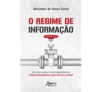 O Regime De Informação: Um Olhar Sobre O Marco Regulatório Da Indústri