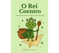 O Rei Coentro: Uma aventura para ler, cozinhar e criar em família