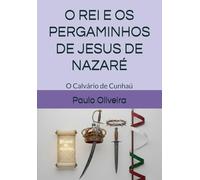 O REI E OS PERGAMINHOS DE JESUS DE NAZARÉ: O Calvário de Cunhaú
