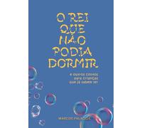O Rei que não podia dormir: e outros contos para crianças que já sabem ler