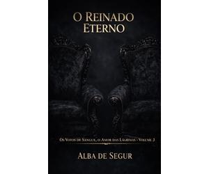 O Reinado Eterno (Os Votos de Sangue, o Amor das Lágrimas)